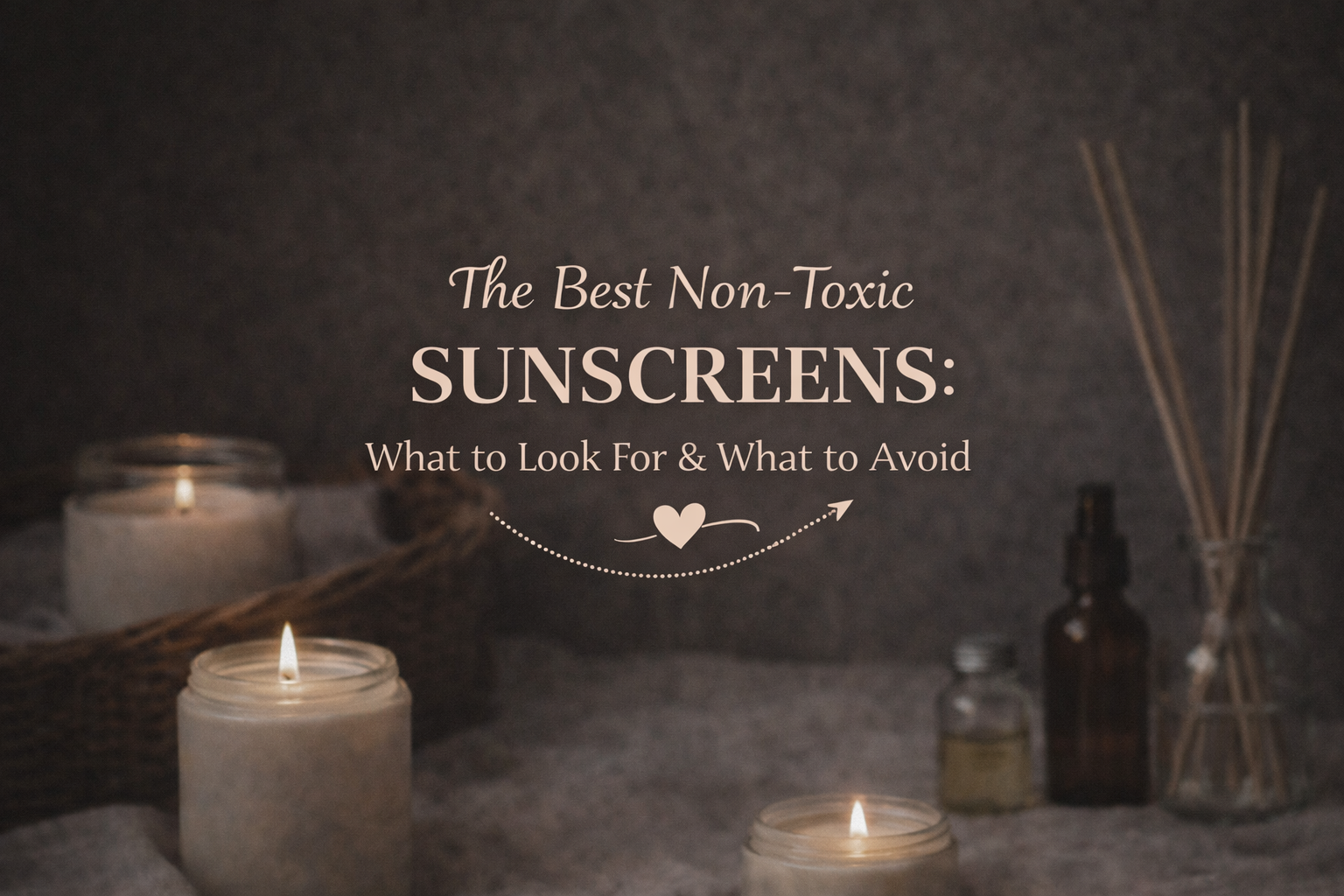 The Best Non-Toxic Sunscreens: What to Look For & What to Avoid