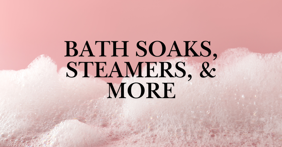 Non-Toxic Bath Bombs, Soaks, Steamers, Bubble Bath